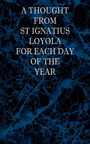 9780976911852: A Thought From St Ignatius Loyola for Each Day of the Year