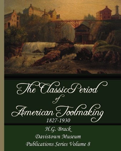 Beispielbild fr The Classic Period of American Toolmaking, 1827-1930 zum Verkauf von ZBK Books