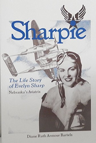 Imagen de archivo de Sharpie: The Life Story of Evelyn Sharp--Nebraska's Aviatrix a la venta por HPB-Diamond