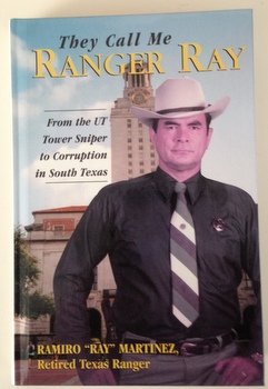Stock image for They Call Me Ranger Ray: From the UT Tower Sniper to Corruption in South Texas for sale by Lowry's Books