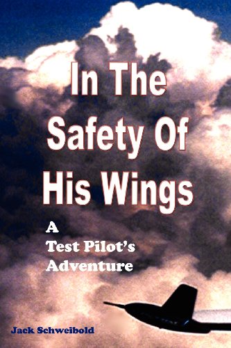 Beispielbild fr In The Safety Of His Wings: A Test Pilots Adventures zum Verkauf von ThriftBooks-Dallas