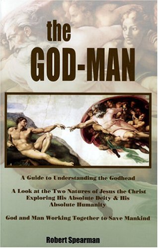 Imagen de archivo de The God-Man: A Guide to Understanding the Godhead a la venta por KuleliBooks
