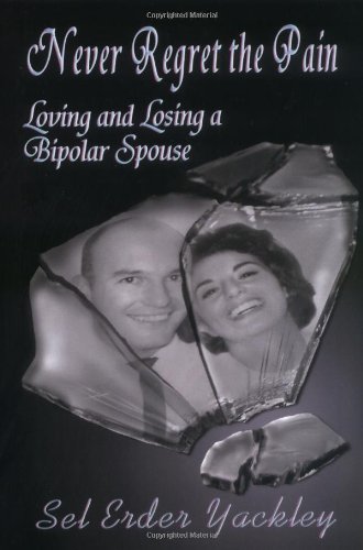 Stock image for Never Regret the Pain: Loving and Losing a Bipolar Spouse for sale by GoodwillNI