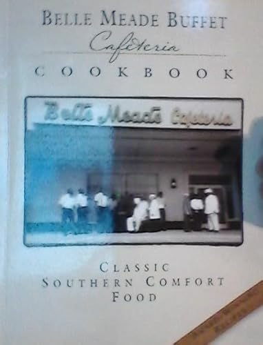 9780976920007: Belle Meade Buffet Cafeteria Cookbook: Classic Southern Comfort Food