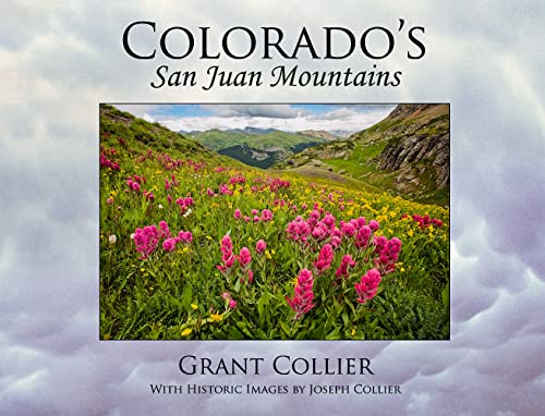 Imagen de archivo de Colorados San Juan Mountains (featuring nature landscape photography of the wildflowers, aspen trees, waterfalls, rivers, and lakes, with historic images by pioneer photographer Joseph Collier) a la venta por Goodwill of Colorado