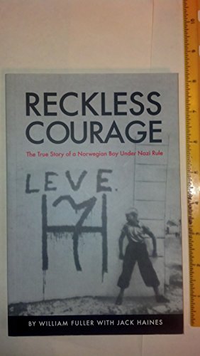 9780976925200: Reckless Courage , the True Story of a Norwegian Boy Under Nazi Rule