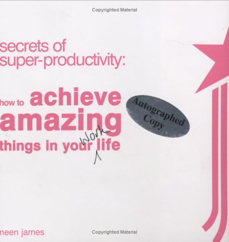 Stock image for Secrets of Super-Productivity: How to Achieve Amazing Things in Your Work Life for sale by SecondSale