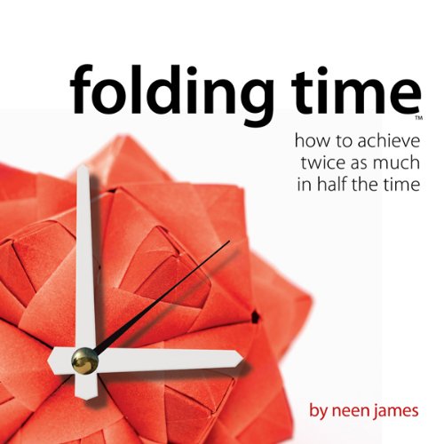 Beispielbild fr Folding Time : How to Achieve Twice As Much in Half the Time zum Verkauf von Better World Books