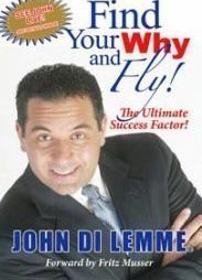 Stock image for FIND YOUR WHY AND FLY! The Ultimate Success Factor for sale by Hawking Books