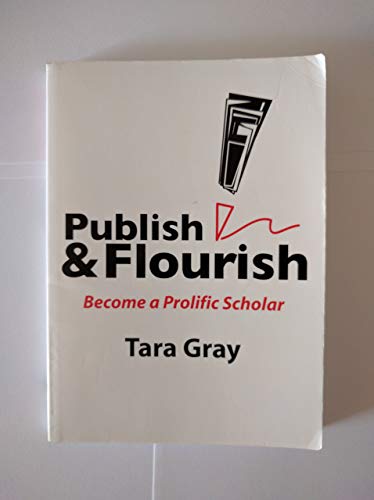 Beispielbild fr Publish and Flourish : Become a Prolific Scholar zum Verkauf von HPB Inc.