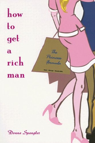 9780976932505: How to Get a Rich Man: The Princess Formula