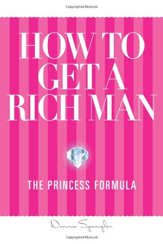 Imagen de archivo de How to Get a Rich Man: The Princess Formula a la venta por ZBK Books