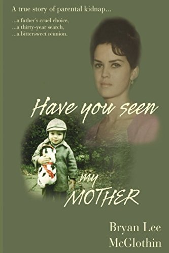 Stock image for Have You Seen My Mother: True Story of Parental Kidnap for sale by SecondSale