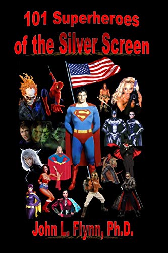 101 Superheroes of the Silver Screen (Paperback) - John L Flynn
