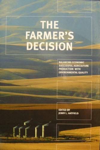 Imagen de archivo de The Farmer's Decision: Balancing Economic Successsful Agriculture Production With Environmental Quality a la venta por Anybook.com