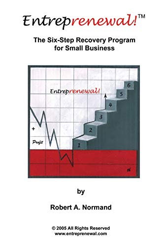 Stock image for Entreprenewal!: The Six Step Recovery Program for Small Business for sale by Lucky's Textbooks