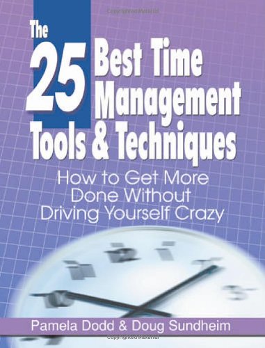 Imagen de archivo de The 25 Best Time Management Tools & Techniques: How to Get More Done Without Driving Yourself Crazy a la venta por Revaluation Books