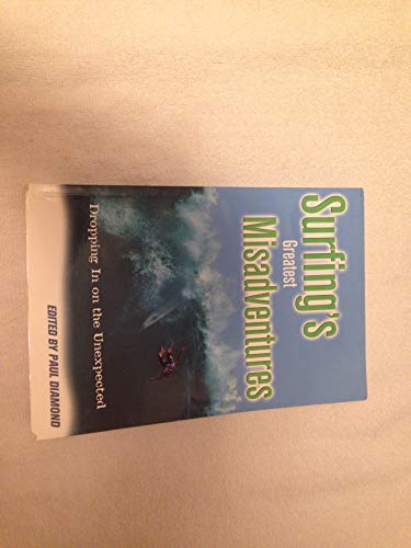 Beispielbild fr Surfing's Greatest Misadventures: Dropping in on the Unexpected zum Verkauf von Goldstone Books