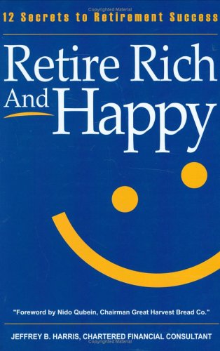 Stock image for Retire Rich and Happy: 12 Secrets to Retirement Success for sale by Better World Books