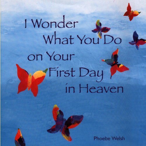 Imagen de archivo de I Wonder What You Do on Your First Day in Heaven a la venta por WorldofBooks