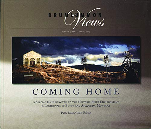 Stock image for Coming Home: A Special Issue [of Drumlummon Views] Devoted to the Historic Built Environment of Butte & Anaconda, Montana for sale by Blindpig Books