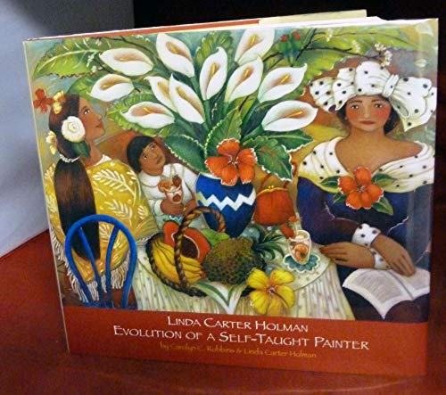 9780976973201: Linda Carter Holman: Evolution of a Self Taught Painter