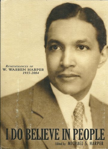 I Do Believe in People - remembrances of W. Warren Harper, 1915-2004 (SIGNED)