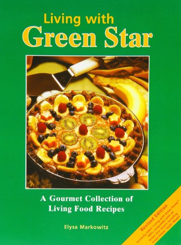 Stock image for Living with Green Star: A Gourmet Collection of Living Food Recipes for sale by ThriftBooks-Atlanta