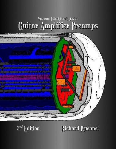 9780976982265: Vacuum Tube Circuit Design: Guitar Amplifier Preamps, Second Edition