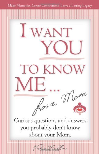 Stock image for I Want You To Know Me . Love, Mom for sale by Book Dispensary
