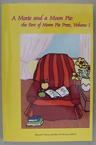 Imagen de archivo de A Moxie and a Moon Pie: The Best of Moon Pie Press, Volume I a la venta por Open Books