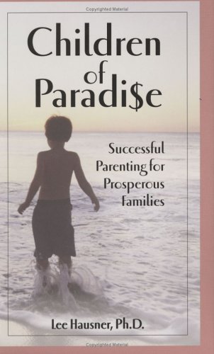 Imagen de archivo de Children of Paradise: Successful Parenting for Prosperous Families a la venta por ThriftBooks-Dallas