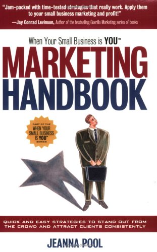 Beispielbild fr When Your Small Business Is YOU Marketing Handbook: Quick and Easy Strategies to Stand Out from the Crowd and Attract Clients Consistently zum Verkauf von Best and Fastest Books