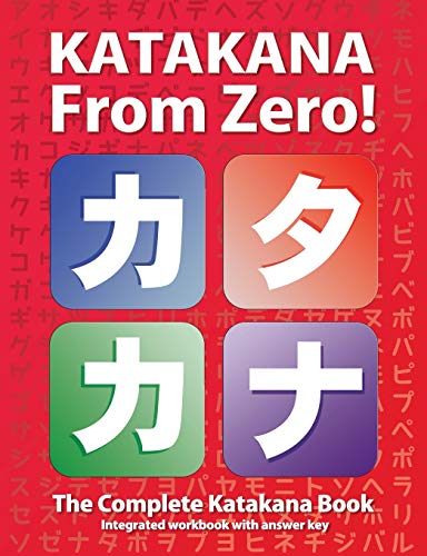

Katakana From Zero!: The complete Japanese Katakana Book with integrated workbook and answer key. (Japanese Writing From Zero!)