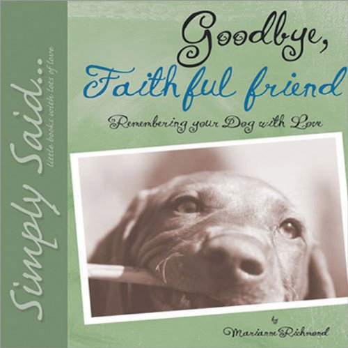 9780977000012: Goodbye, Faithful Friend: Remembering Your Dog with Love (Simply Said)