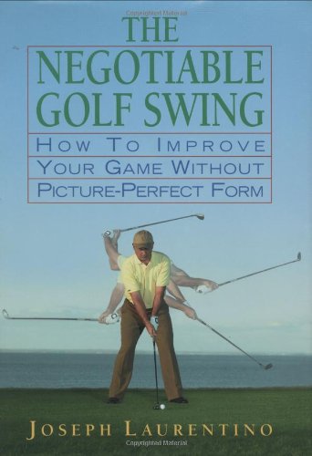 Stock image for The Negotiable Golf Swing: How to Improve Your Game Without Picture-Perfect Form for sale by Books of the Smoky Mountains