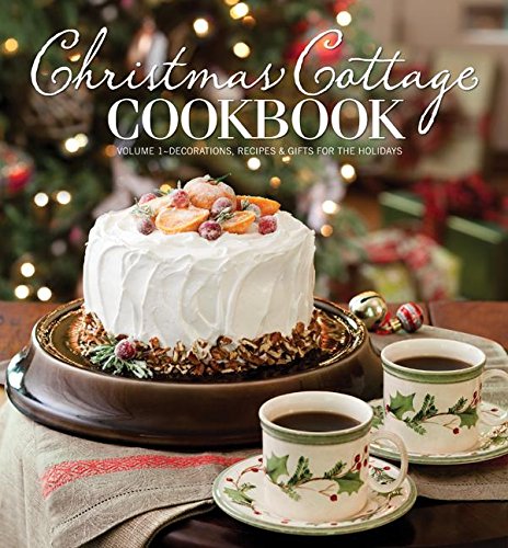 Imagen de archivo de Christmas Cottage Cookbook: Decorations, Recipes & Gifts for the Holidays a la venta por Reliant Bookstore