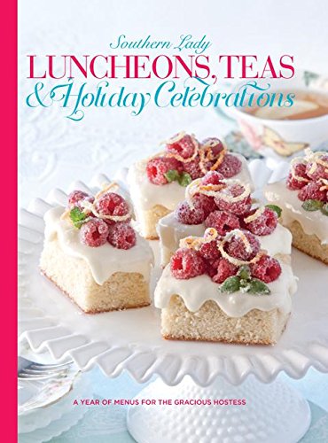 Stock image for Luncheons, Teas & Holiday Celebrations: A Year of Menus for the Gracious Hostess for sale by ThriftBooks-Reno