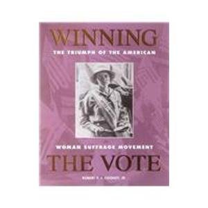 Stock image for Winning the Vote: The Triumph of the American Woman Suffrage Movement for sale by Front Cover Books