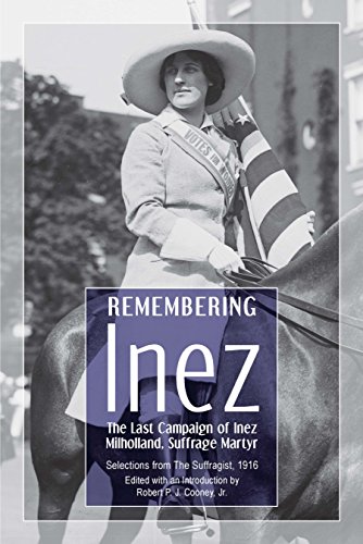 Stock image for Remembering Inez: The Last Campaign of Inez Milholland, Suffrage Martyr for sale by Hippo Books