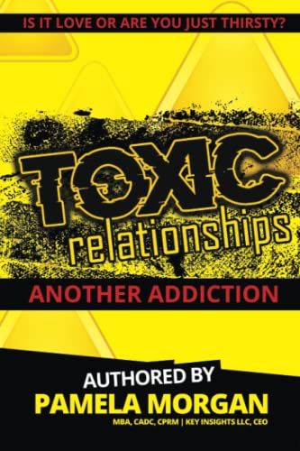 Imagen de archivo de Toxic Relationships: Another Addiction: Is It Love or Are You Just Thirsty? a la venta por SecondSale