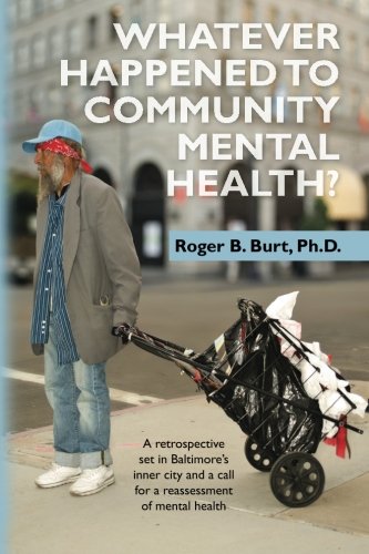 Stock image for Whatever Happened to Community Mental Health?: A retrospective set in Baltimore's inner city and a call for a reassessment of mental health for sale by Wonder Book