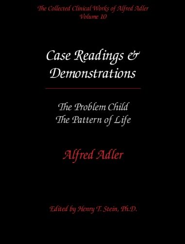 Stock image for The Collected Clinical Works of Alfred Adler, Volume 10 - Case Readings & Demonstrations: The Problems Child, The Pattern of Life for sale by Revaluation Books