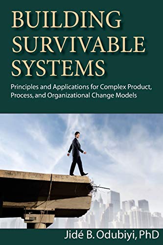 9780977019137: Building Survivable Systems: Principles and Applications for Complex Products, Process and Organizational Change Models