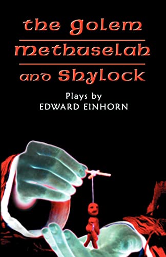 The Golem, Methuselah, and Shylock: Plays by Edward Einhorn (9780977019700) by Einhorn, Edward