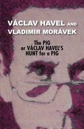 Beispielbild fr The Pig, or Vclav Havel's Hunt for a Pig zum Verkauf von Ergodebooks