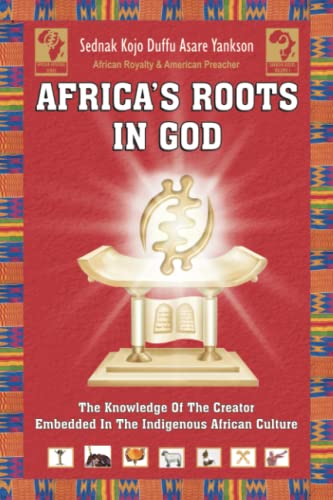 Stock image for Africa's Roots in God (The knowledge Of the Creator Embedded In the Indigenous African Culture) for sale by SecondSale