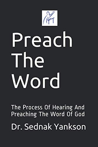 Stock image for Preach The Word: The Process Of Hearing And Preaching The Word Of God for sale by THE SAINT BOOKSTORE