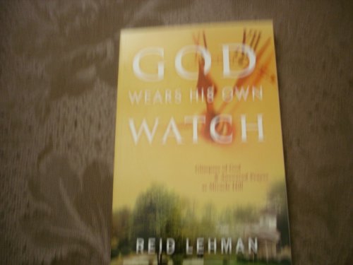 God Wears His Own Watch: Glimpses of God and Answered Prayers at Miracle Hill Ministries