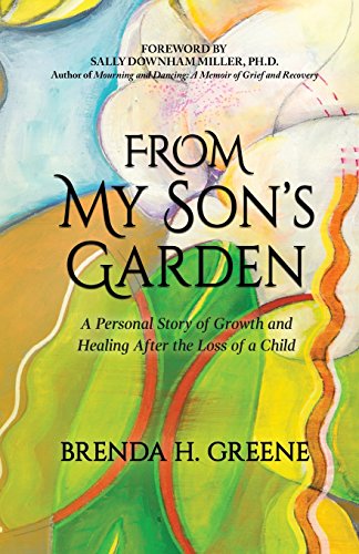Stock image for From My Son's Garden: A Personal Story of Growth and Healing After the Loss of a Child for sale by Decluttr